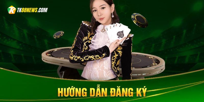 hướng dẫn đăng ký tài khoản TK88