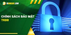 chính sách bảo mật tk88